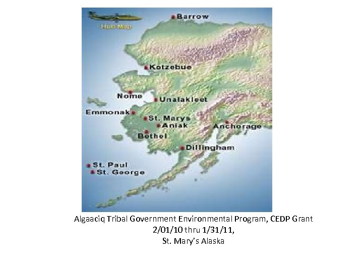 Algaaciq Tribal Government Environmental Program, CEDP Grant 2/01/10 thru 1/31/11, St. Mary’s Alaska 