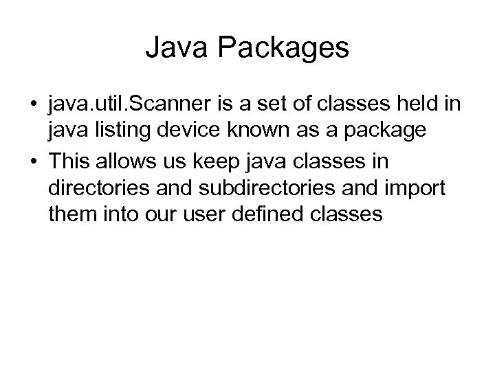 Java Packages • java. util. Scanner is a set of classes held in java
