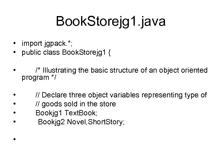 Book. Storejg 1. java • import jgpack. *; • public class Book. Storejg 1