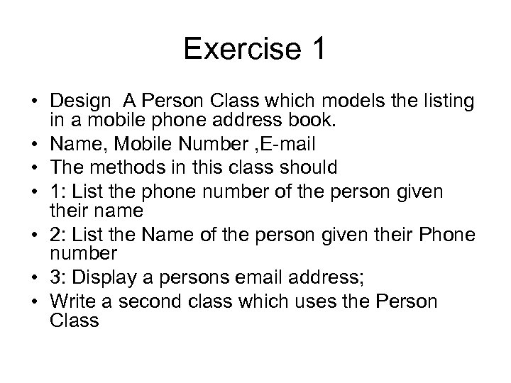 Exercise 1 • Design A Person Class which models the listing in a mobile