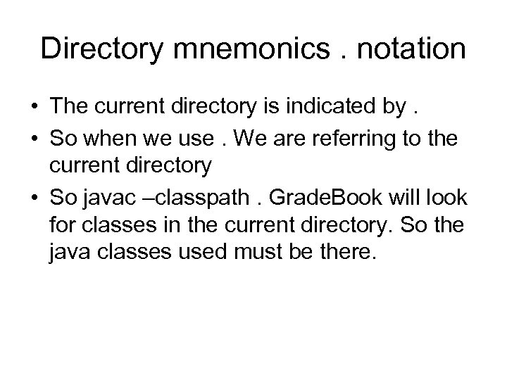Directory mnemonics. notation • The current directory is indicated by. • So when we