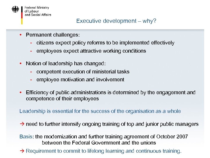 Executive development – why? • Permanent challenges: - citizens expect policy reforms to be