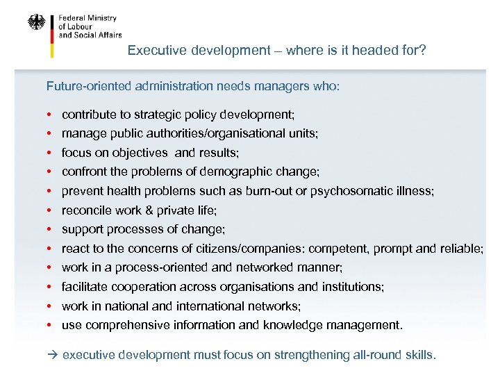 Executive development – where is it headed for? Future-oriented administration needs managers who: •