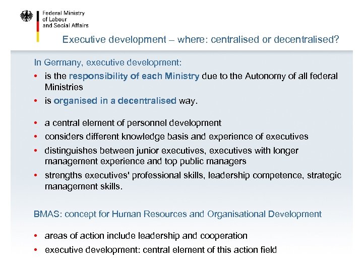 Executive development – where: centralised or decentralised? In Germany, executive development: • is the