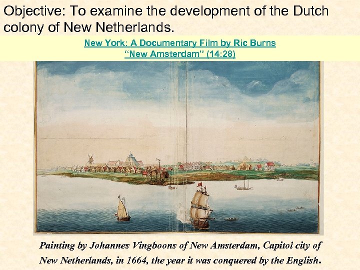 Objective: To examine the development of the Dutch colony of New Netherlands. New York: