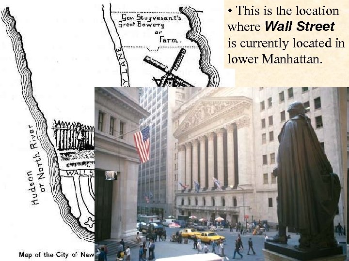  • This is the location where Wall Street is currently located in lower