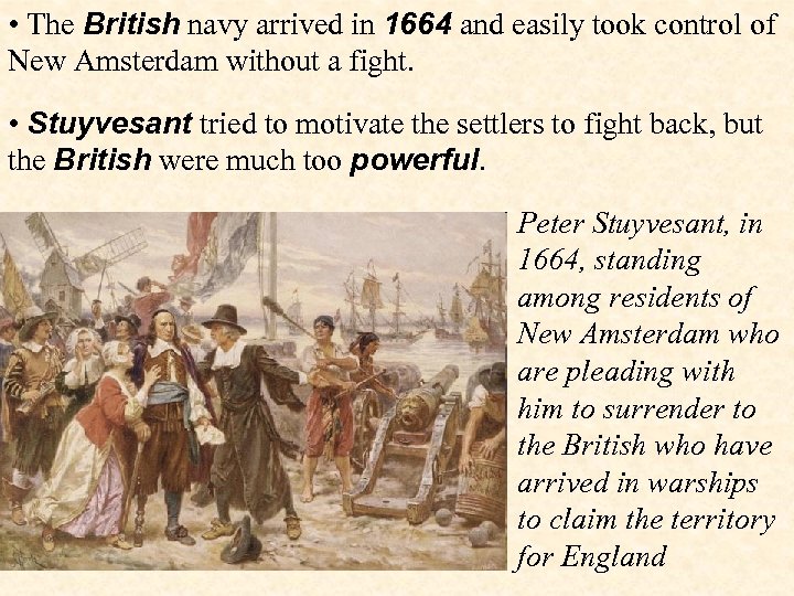  • The British navy arrived in 1664 and easily took control of New