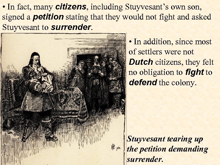  • In fact, many citizens, including Stuyvesant’s own son, signed a petition stating