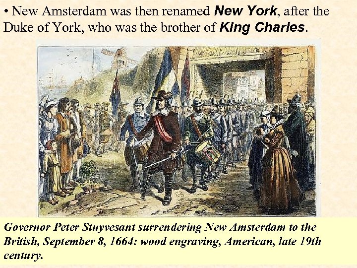  • New Amsterdam was then renamed New York, after the Duke of York,