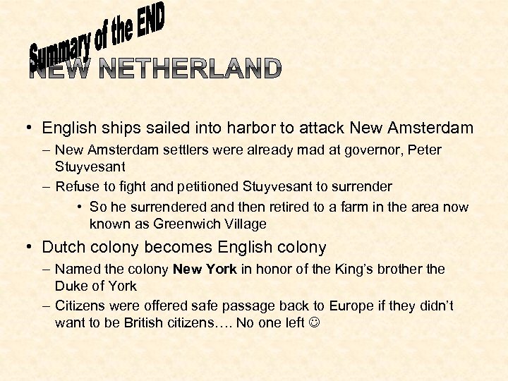  • English ships sailed into harbor to attack New Amsterdam – New Amsterdam