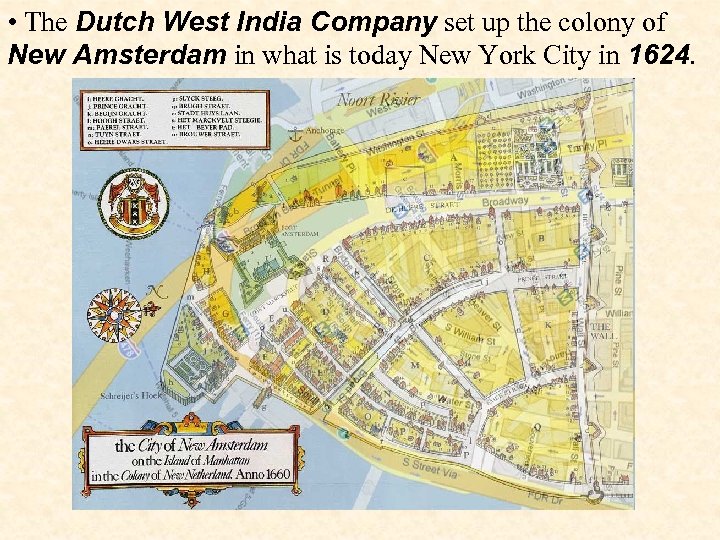  • The Dutch West India Company set up the colony of New Amsterdam