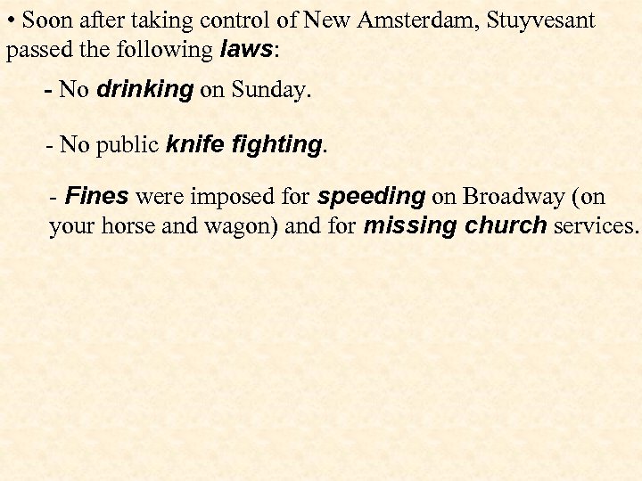  • Soon after taking control of New Amsterdam, Stuyvesant passed the following laws: