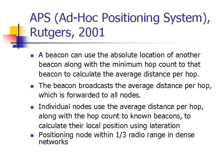 APS (Ad-Hoc Positioning System), Rutgers, 2001 n n A beacon can use the absolute