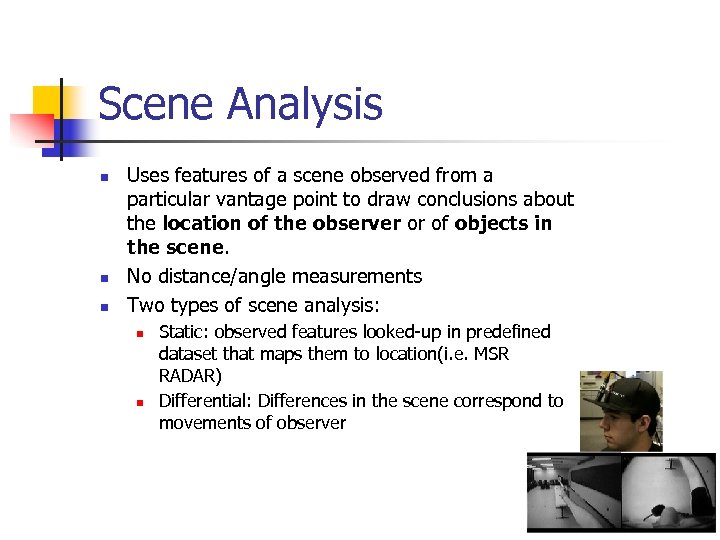 Scene Analysis n n n Uses features of a scene observed from a particular