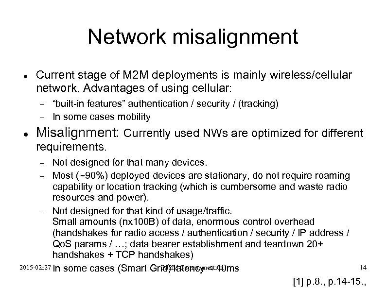 Network misalignment Current stage of M 2 M deployments is mainly wireless/cellular network. Advantages