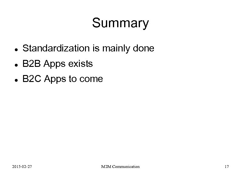 Summary Standardization is mainly done B 2 B Apps exists B 2 C Apps