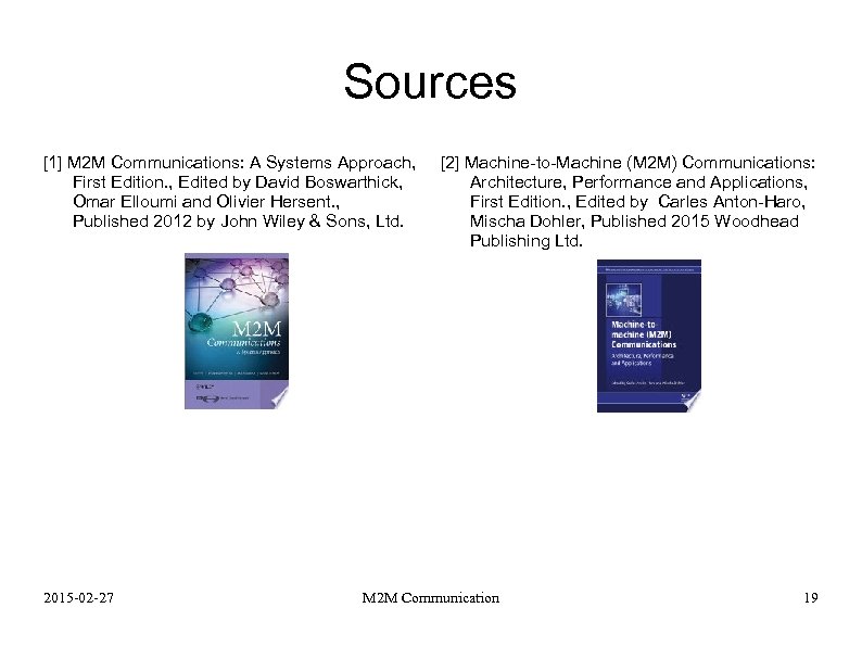 Sources [1] M 2 M Communications: A Systems Approach, First Edition. , Edited by