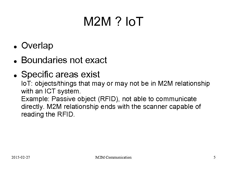 M 2 M ? Io. T Overlap Boundaries not exact Specific areas exist Io.