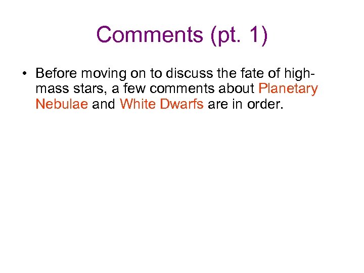 Comments (pt. 1) • Before moving on to discuss the fate of highmass stars,