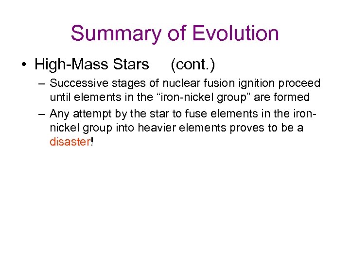 Summary of Evolution • High-Mass Stars (cont. ) – Successive stages of nuclear fusion