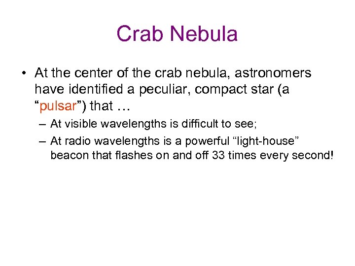 Crab Nebula • At the center of the crab nebula, astronomers have identified a