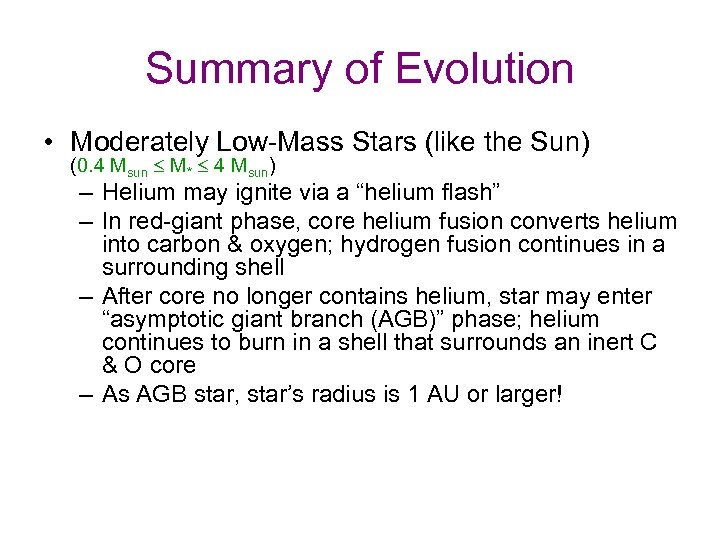 Summary of Evolution • Moderately Low-Mass Stars (like the Sun) (0. 4 Msun £