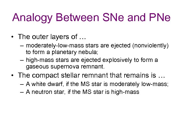 Analogy Between SNe and PNe • The outer layers of … – moderately-low-mass stars