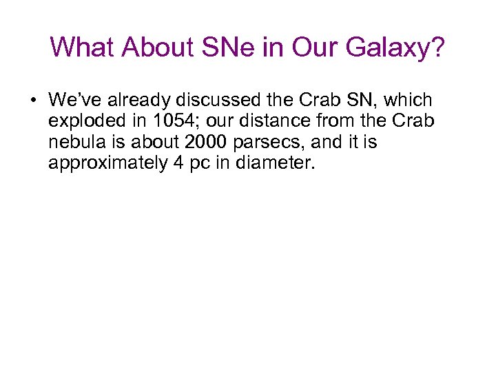 What About SNe in Our Galaxy? • We’ve already discussed the Crab SN, which
