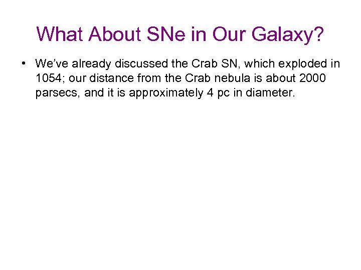 What About SNe in Our Galaxy? • We’ve already discussed the Crab SN, which