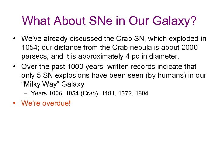 What About SNe in Our Galaxy? • We’ve already discussed the Crab SN, which
