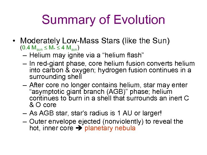 Summary of Evolution • Moderately Low-Mass Stars (like the Sun) (0. 4 Msun £