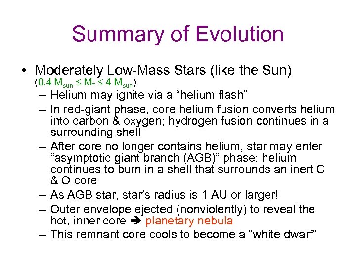 Summary of Evolution • Moderately Low-Mass Stars (like the Sun) (0. 4 Msun £