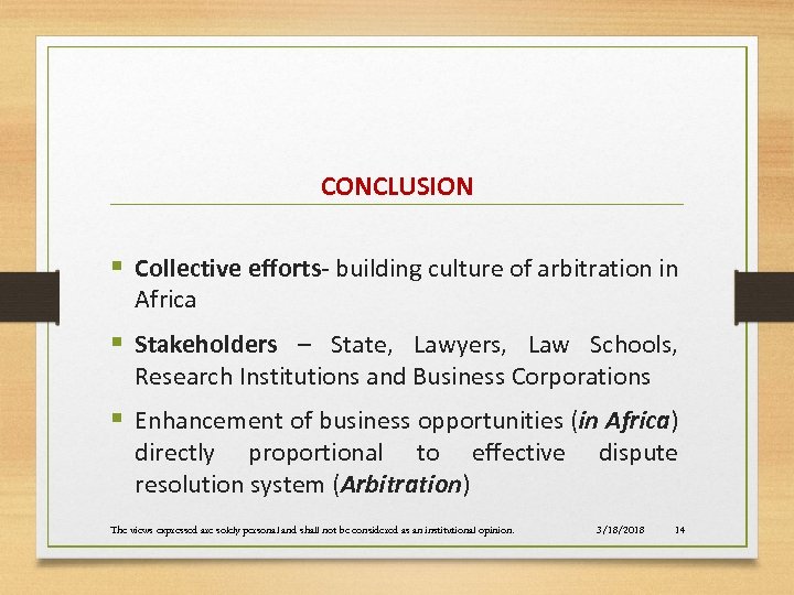 CONCLUSION § Collective efforts- building culture of arbitration in Africa § Stakeholders – State,