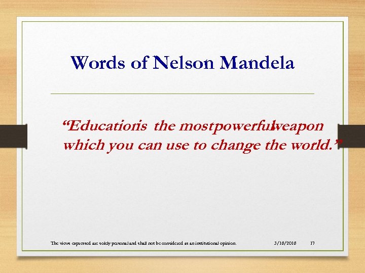 Words of Nelson Mandela “Education the most powerful is weapon which you can use