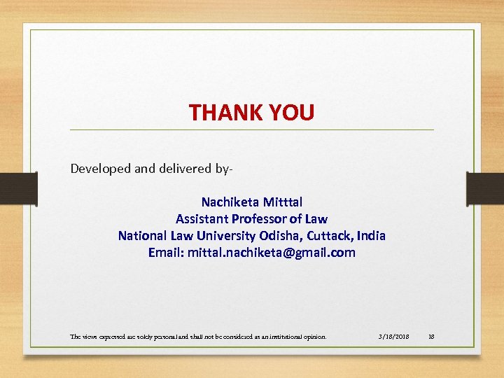 THANK YOU Developed and delivered by. Nachiketa Mitttal Assistant Professor of Law National Law