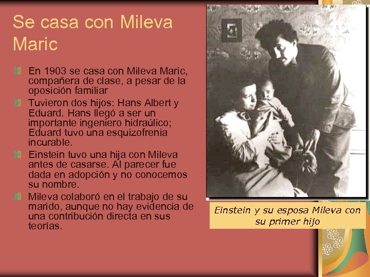 Se casa con Mileva Maric En 1903 se casa con Mileva Maric, compañera de