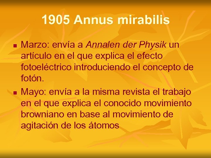 1905 Annus mirabilis n n Marzo: envía a Annalen der Physik un artículo en