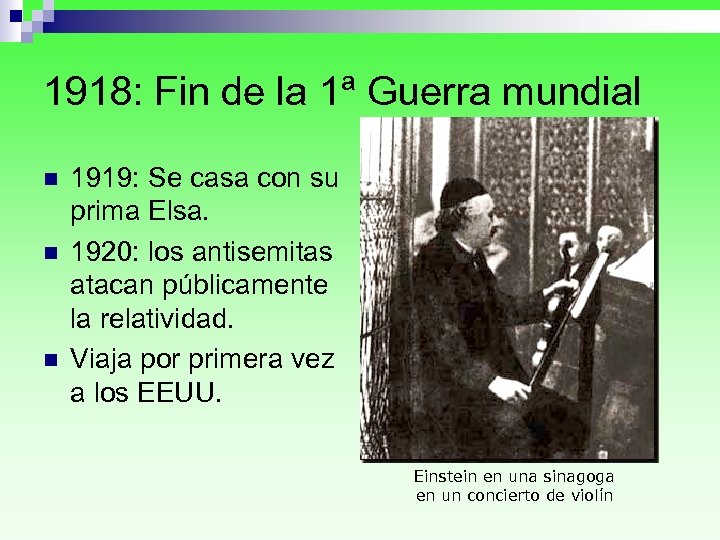 1918: Fin de la 1ª Guerra mundial n n n 1919: Se casa con