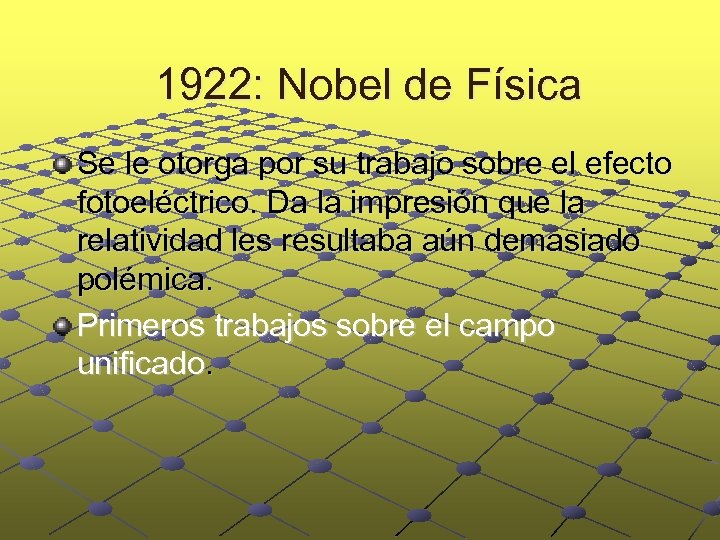 1922: Nobel de Física Se le otorga por su trabajo sobre el efecto fotoeléctrico.