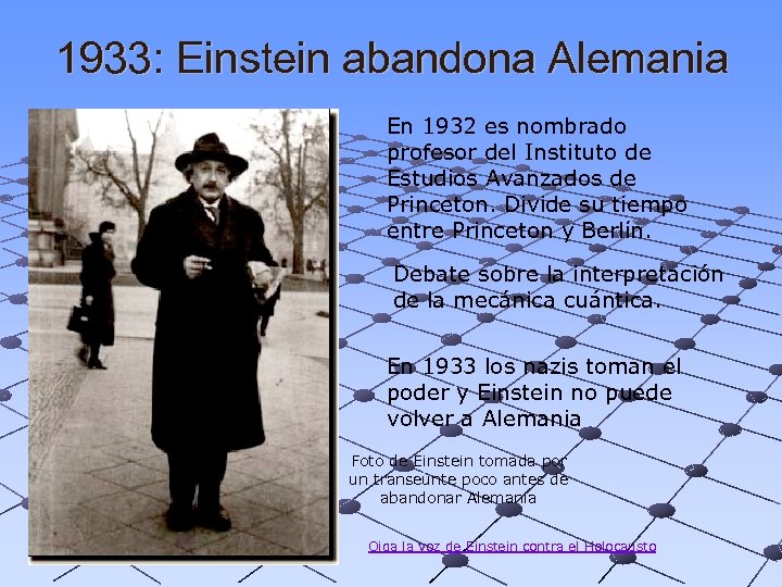 1933: Einstein abandona Alemania En 1932 es nombrado profesor del Instituto de Estudios Avanzados