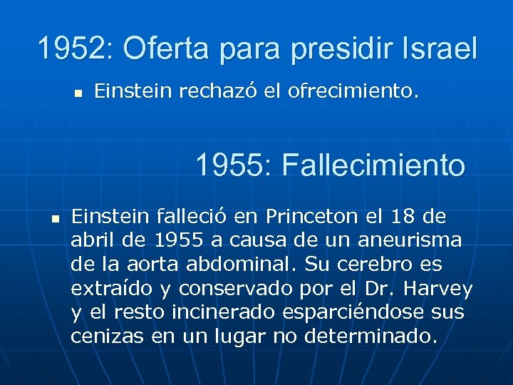 1952: Oferta para presidir Israel n Einstein rechazó el ofrecimiento. 1955: Fallecimiento n Einstein