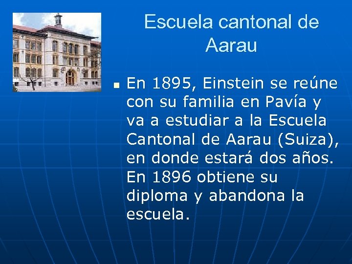 Escuela cantonal de Aarau n En 1895, Einstein se reúne con su familia en