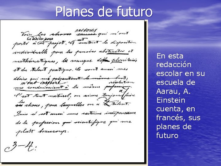 Planes de futuro En esta redacción escolar en su escuela de Aarau, A. Einstein