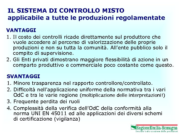 IL SISTEMA DI CONTROLLO MISTO applicabile a tutte le produzioni regolamentate VANTAGGI 1. Il