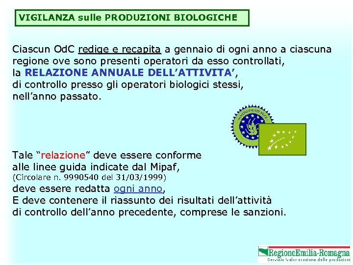 VIGILANZA sulle PRODUZIONI BIOLOGICHE Ciascun Od. C redige e recapita a gennaio di ogni