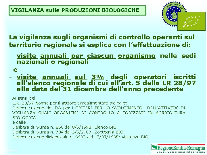 VIGILANZA sulle PRODUZIONI BIOLOGICHE La vigilanza sugli organismi di controllo operanti sul territorio regionale