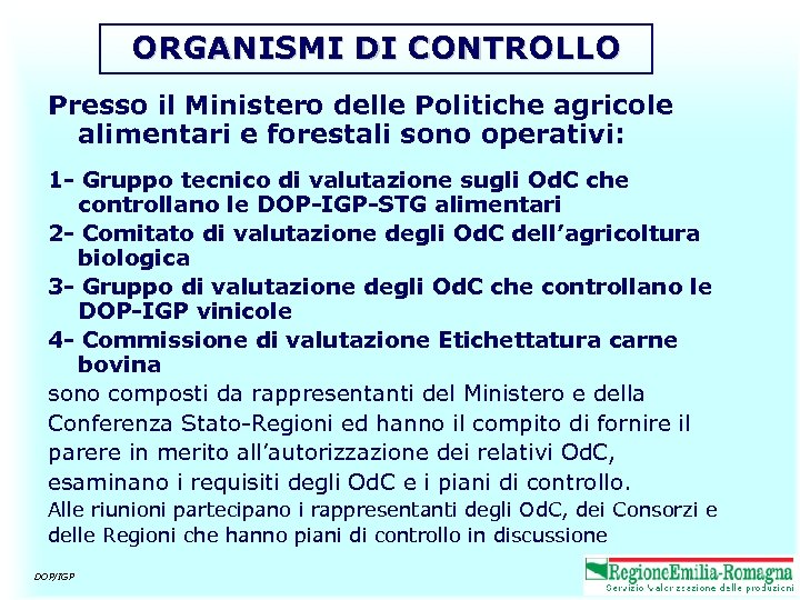 ORGANISMI DI CONTROLLO Presso il Ministero delle Politiche agricole alimentari e forestali sono operativi: