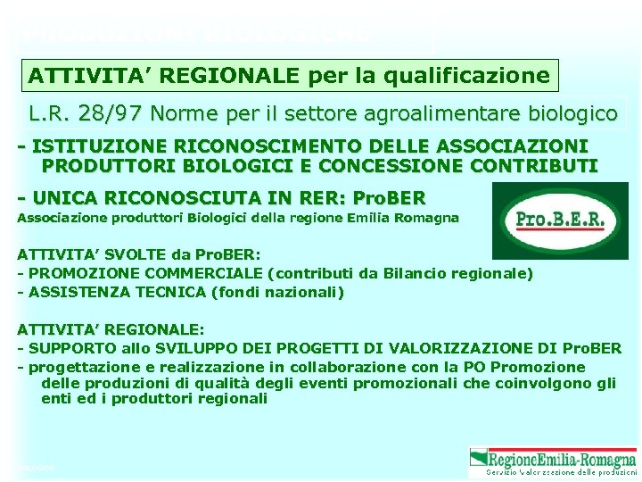 PRODUZIONI BIOLOGICHE ATTIVITA’ REGIONALE per la qualificazione L. R. 28/97 Norme per il settore