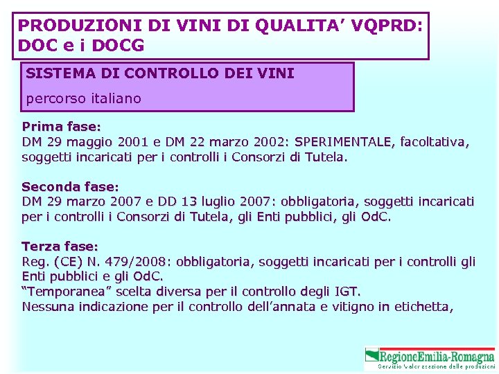 PRODUZIONI DI VINI DI QUALITA’ VQPRD: DOC e i DOCG SISTEMA DI CONTROLLO DEI