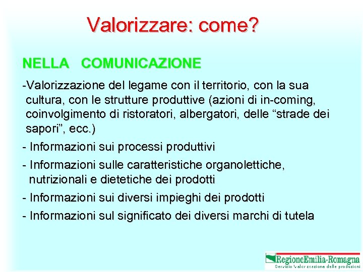 Valorizzare: come? NELLA COMUNICAZIONE -Valorizzazione del legame con il territorio, con la sua cultura,